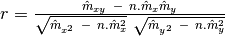 r=\frac{\hat{m}_{xy}\ -\ n.\hat{m}_x \hat{m}_y}{\sqrt{\hat{m}_{x^2}\ -\ n.\hat{m}_x^2}\ \sqrt{\hat{m}_{y^2}\ -\ n.\hat{m}_y^2}}